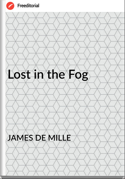 JAMES DE MILLE - Lost in the Fog