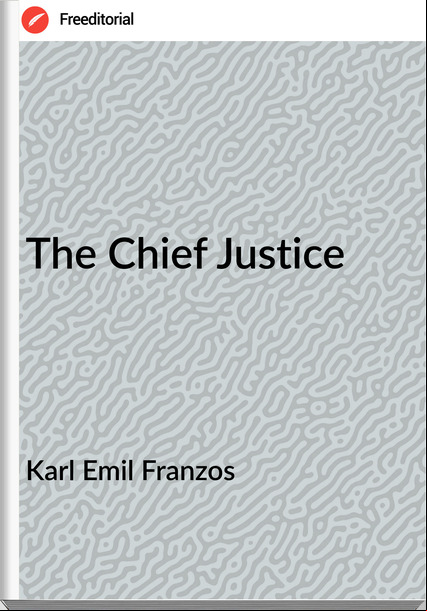 Karl Emil Franzos - The Chief Justice