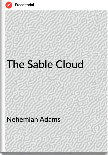 Nehemiah Adams - The Sable Cloud