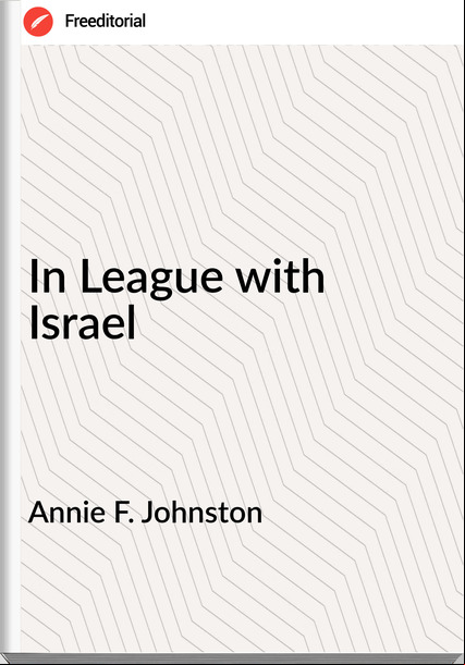 Annie F. Johnston In League with Israel