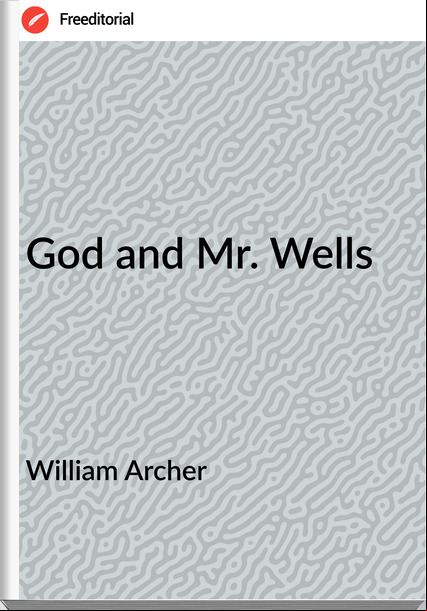 William Archer - God and Mr. Wells