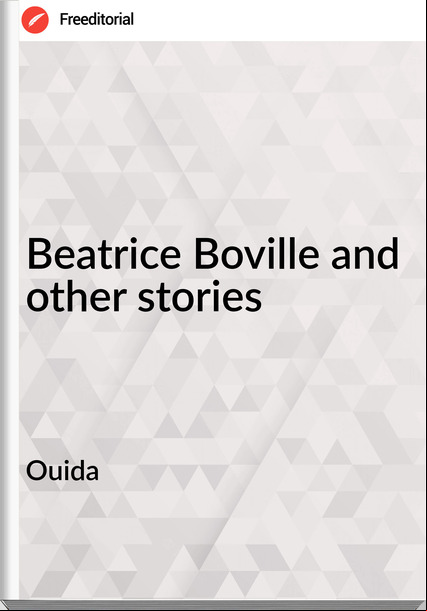 Ouida - Beatrice Boville and other stories