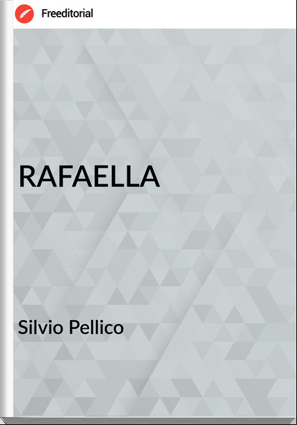Silvio Pellico - RAFAELLA