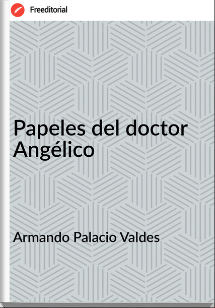 Armando Palacio Valdes - Papeles del doctor Angélico