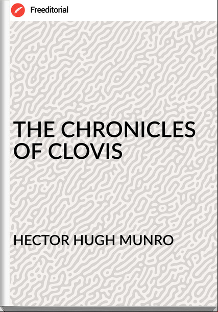HECTOR HUGH MUNRO - THE CHRONICLES OF CLOVIS