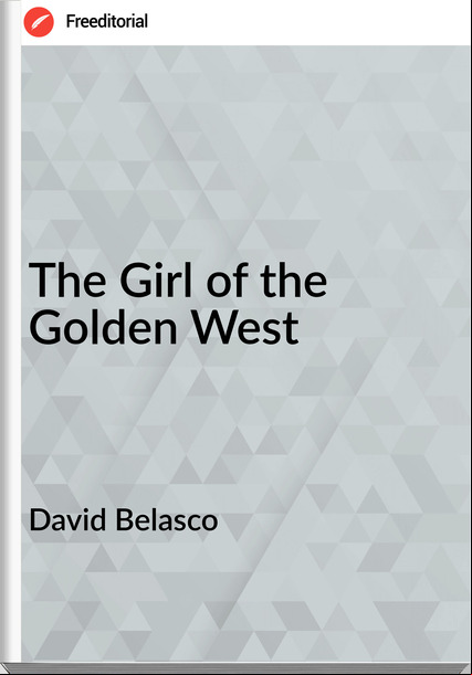 David Belasco - The Girl of the Golden West