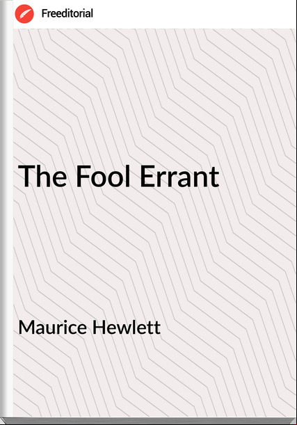 Maurice Hewlett The Fool Errant