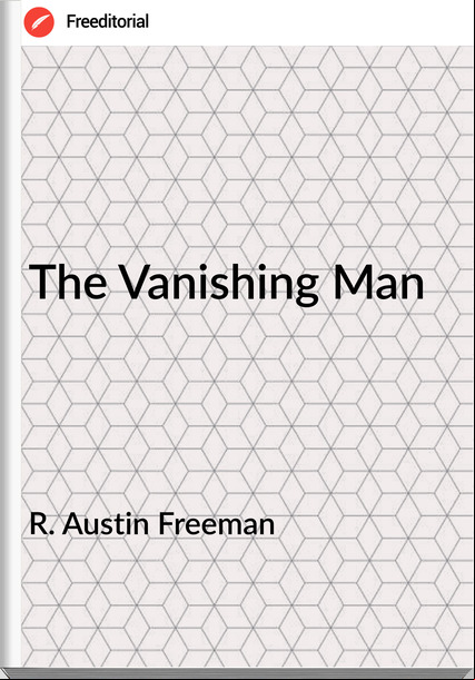 R. Austin Freeman The Vanishing Man