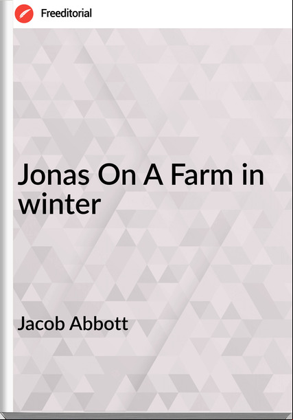 Jacob Abbott - Jonas On A Farm in winter