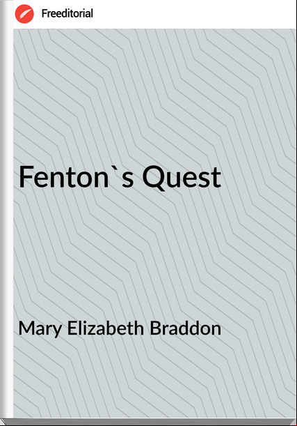 Mary Elizabeth Braddon Fenton's Quest