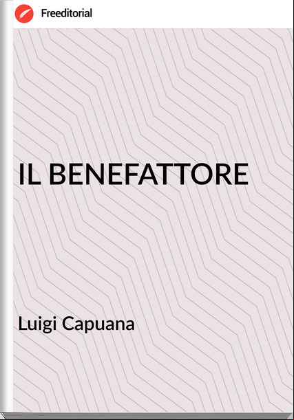 Luigi Capuana - IL BENEFATTORE