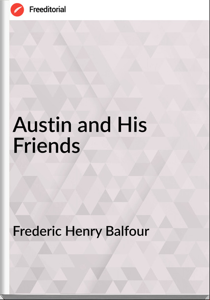Frederic Henry Balfour - Austin and His Friends