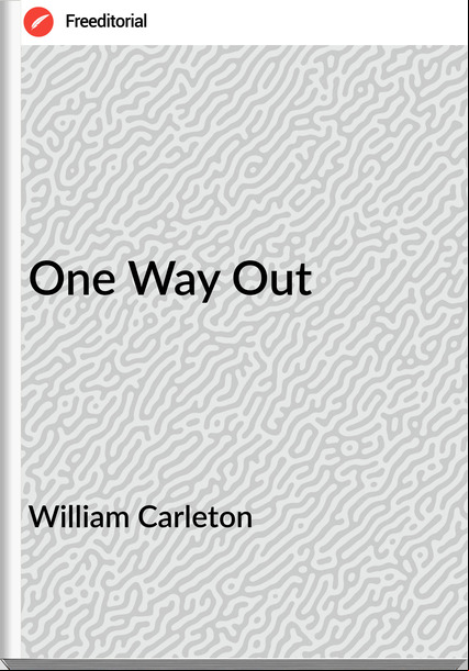 William Carleton One Way Out