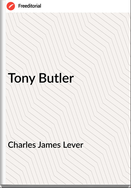 Charles James Lever - Tony Butler