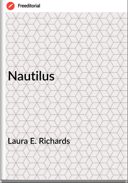 Laura E. Richards Nautilus