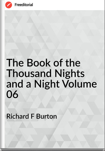 Richard F Burton The Book of the Thousand Nights and a Night Volume 06