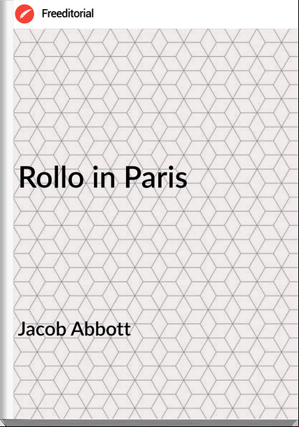 Jacob Abbott - Rollo in Paris