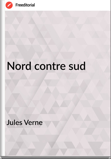 Jules Verne - Nord contre sud