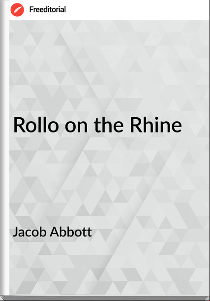 Jacob Abbott - Rollo on the Rhine