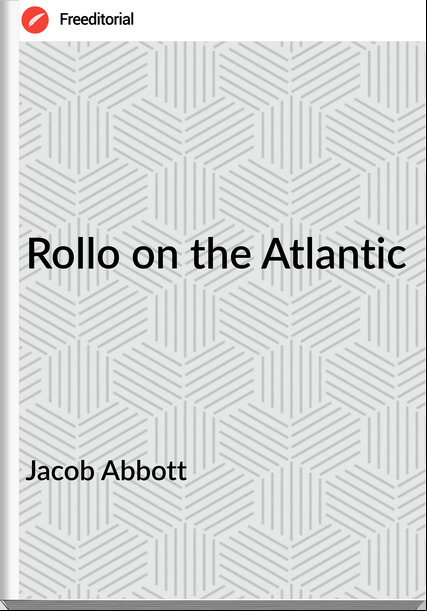 Jacob Abbott - Rollo on the Atlantic