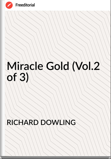 RICHARD DOWLING Miracle Gold (Vol.2 of 3)