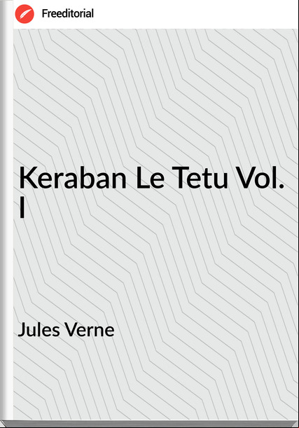 Jules Verne - Keraban Le Tetu Vol. I