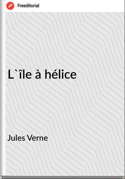 Jules Verne - L'île à hélice