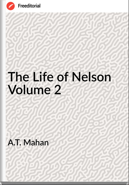A.T. Mahan - The Life of Nelson Volume 2