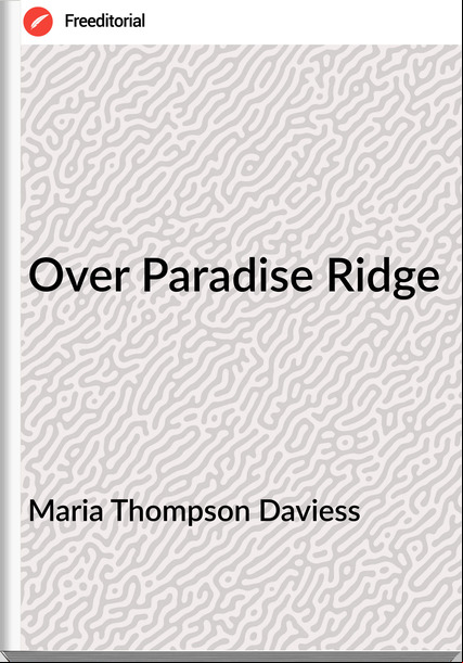 Maria Thompson Daviess - Over Paradise Ridge