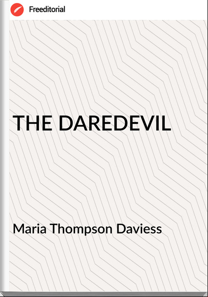 Maria Thompson Daviess - THE DAREDEVIL