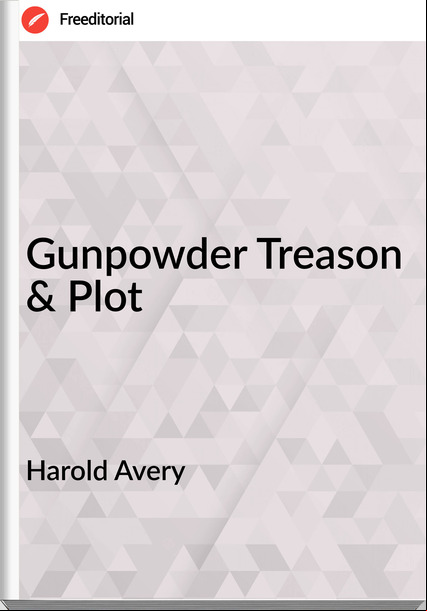 Harold Avery - Gunpowder Treason & Plot