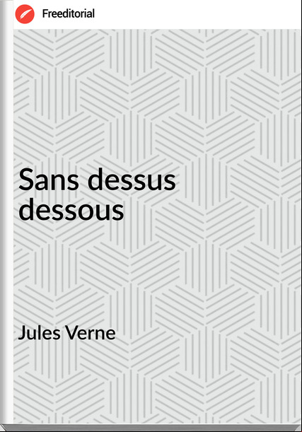 Jules Verne - Sans dessus dessous