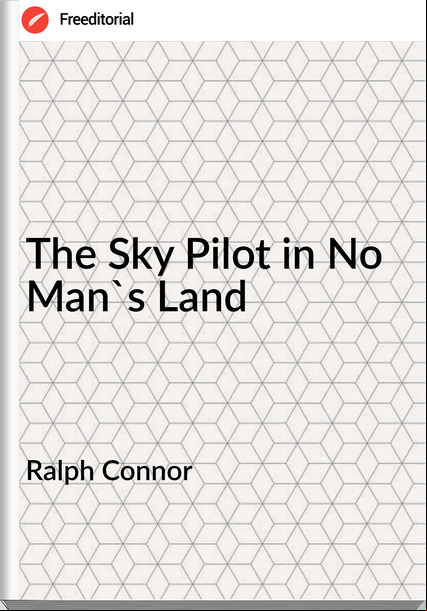 Ralph Connor The Sky Pilot in No Man's Land