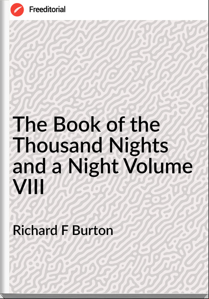 Richard F Burton The Book of the Thousand Nights and a Night Volume VIII
