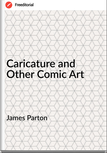 James Parton - Caricature and Other Comic Art