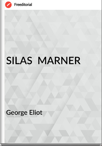 George Eliot - SILAS  MARNER