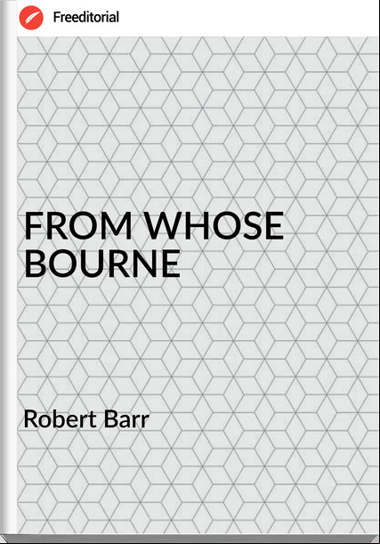 Robert Barr - FROM WHOSE BOURNE
