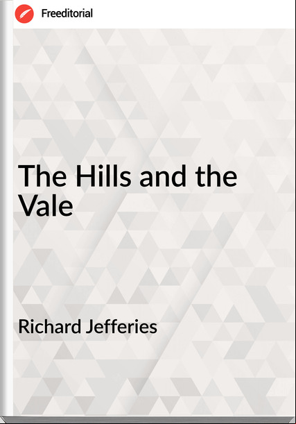 Richard Jefferies - The Hills and the Vale