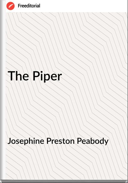 Josephine Preston Peabody - The Piper
