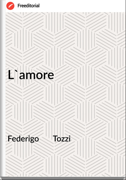 Federigo Tozzi L'amore