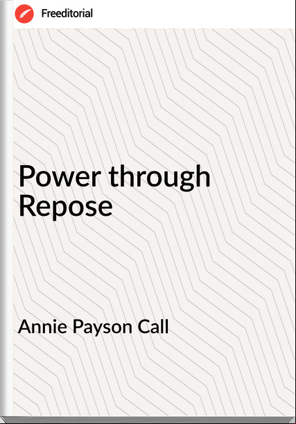 Annie Payson Call - Power through Repose