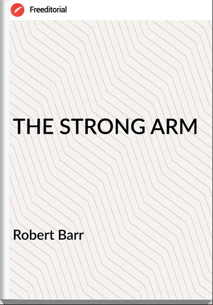 Robert Barr - THE STRONG ARM