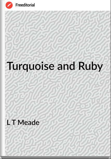 L T Meade Turquoise and Ruby