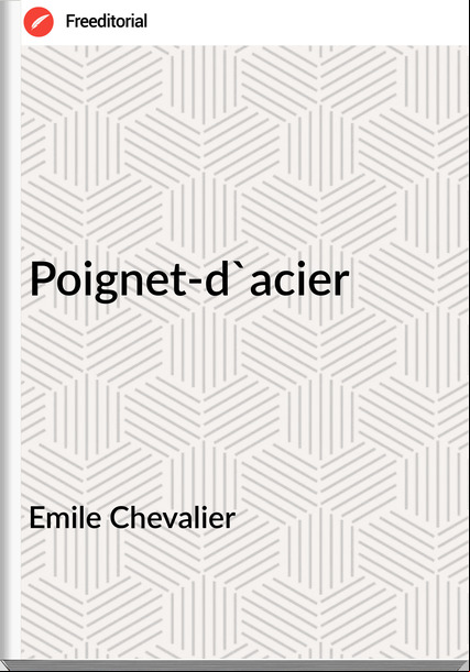 Emile Chevalier - Poignet-d'acier