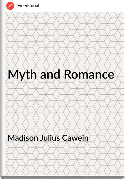 Madison Julius Cawein - Myth and Romance