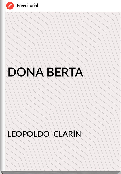 LEOPOLDO  CLARÍN - DOÑA BERTA
