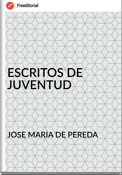 JOSÉ MARÍA DE PEREDA - ESCRITOS DE JUVENTUD