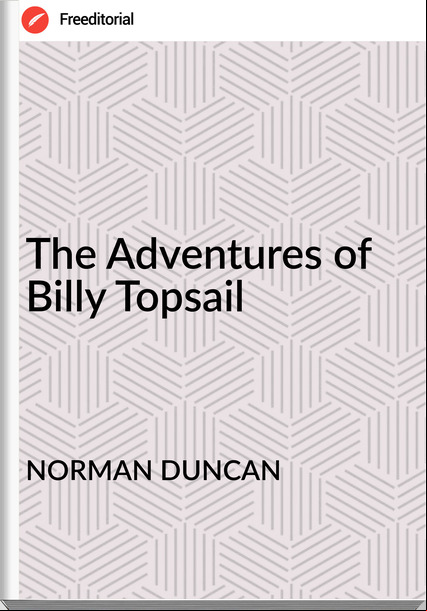 NORMAN DUNCAN - The Adventures of Billy Topsail