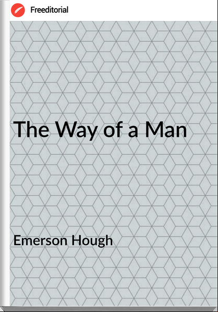 Emerson Hough The Way of a Man