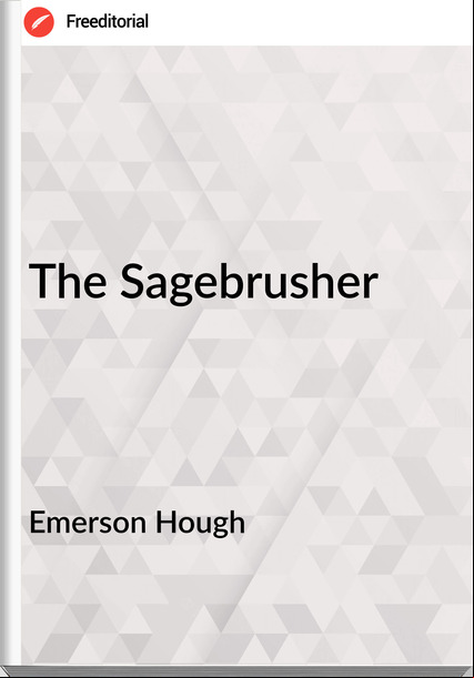 Emerson Hough The Sagebrusher